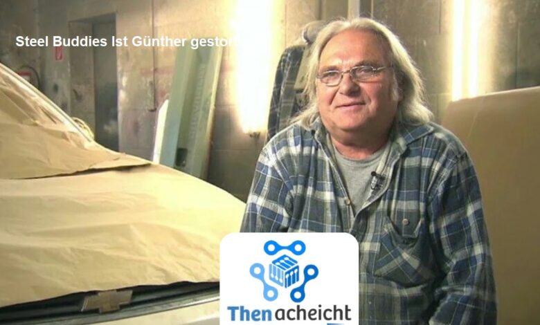 Steel Buddies Ist Günther gestorben
